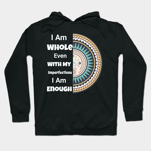 I am Whole- I am enough Self Love Mandala Yoga Meditation - I am my own Valentine Hoodie by Savi L'amour